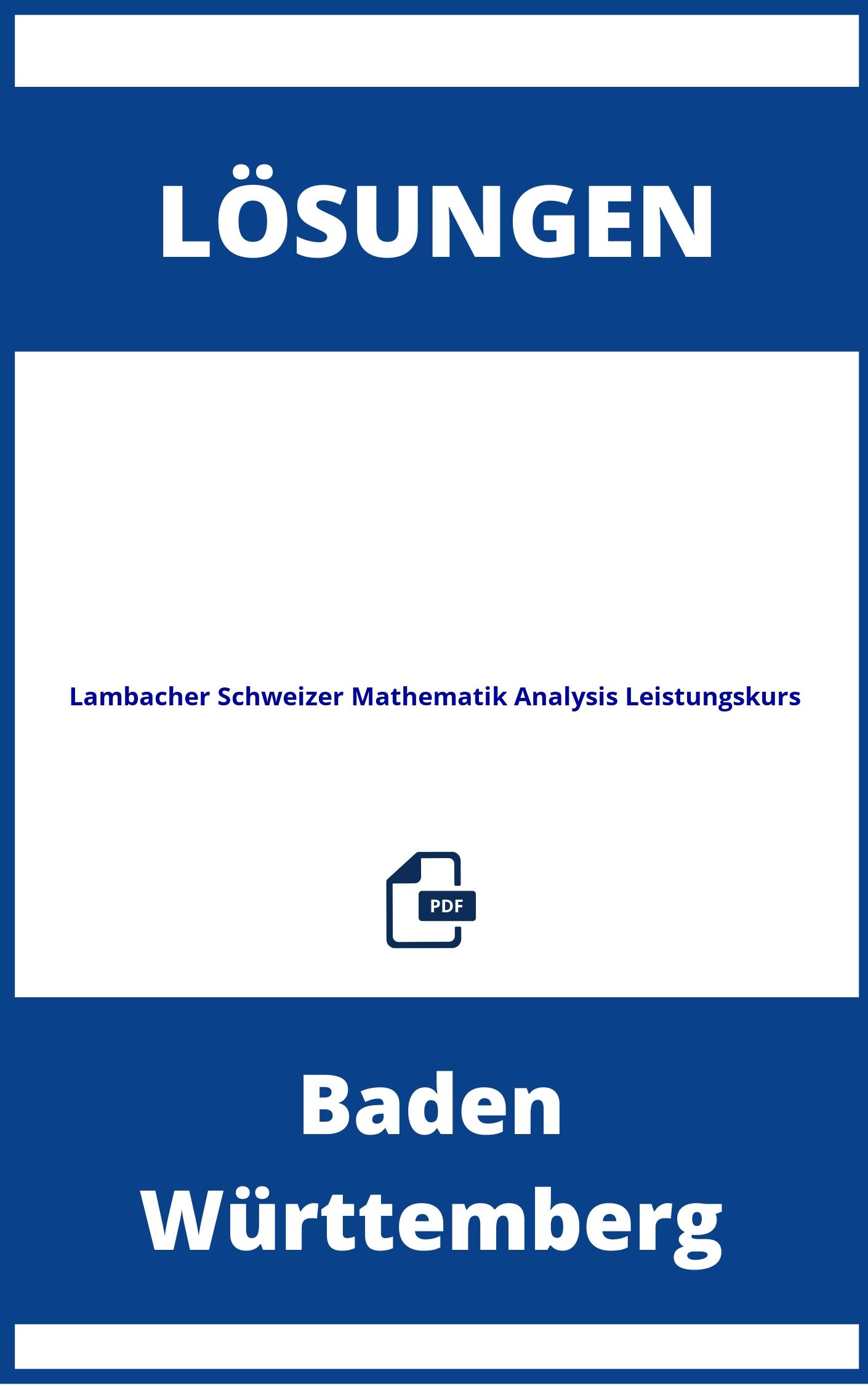 Lambacher Schweizer Mathematik Analysis Leistungskurs Lösungen Baden-Württemberg PDF